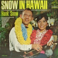 Hank Snow - Snow In Hawaii